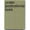 Under Postcolonial Eyes by Linda Weinhouse