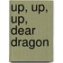 Up, Up, Up, Dear Dragon