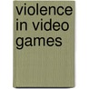 Violence in Video Games door Diane Marczely-Gimpel