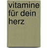 Vitamine für dein Herz door Ruth Heil