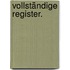 Vollständige Register.