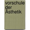 Vorschule der Ästhetik door Gustav Theodor Fechner
