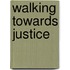 Walking Towards Justice