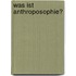 Was ist Anthroposophie?