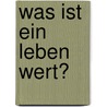 Was ist ein Leben wert? door Laurent Mauvignier