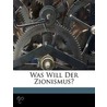 Was will der Zionismus? door Zionistische Vereinigung FüR. Deutschland