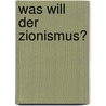 Was will der Zionismus? door Vereinigung FüR. Deutschland Zionistische