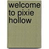 Welcome to Pixie Hollow by Calliope Glass