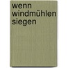 Wenn Windmühlen siegen door Birgit Doblas