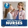 What Do They Do? Nurses by Jennifer Zeiger