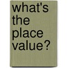 What's the Place Value? by Shirley Duke