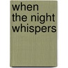 When the Night Whispers door Savanna Welles
