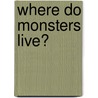 Where Do Monsters Live? door Rozanne Lanczak Williams