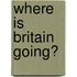 Where is Britain Going?