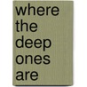 Where the Deep Ones Are door Kenneth Hite