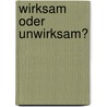 Wirksam oder unwirksam? door Detlef Nachtigall