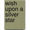 Wish Upon a Silver Star door Marthella Adams