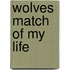 Wolves Match of My Life