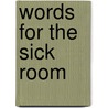 Words for the Sick Room door George Wylie