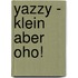 Yazzy - Klein Aber Oho!
