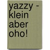 Yazzy - Klein Aber Oho! by Ricky Rist