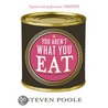 You Aren't What You Eat door Steven Poole