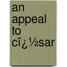 an Appeal to Cï¿½Sar by Albion W. Tourgï¿½E