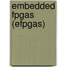 Embedded Fpgas (efpgas) door Syed Zahid Ahmed