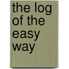 the Log of the Easy Way door John L. Mathews