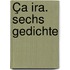 Ça ira. Sechs gedichte