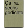 Ça ira. Sechs gedichte by Freiligrath