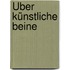 Über künstliche Beine