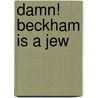 Damn! Beckham is a Jew by Leonard C. Epafras