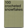 100 Crocheted Snowflakes by Caitlin Sainio