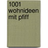 1001 Wohnideen mit Pfiff door Christian Campos