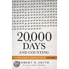 20,000 Days and Counting door Robert D. Smith