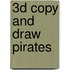 3D Copy and Draw Pirates