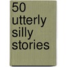 50 Utterly Silly Stories door Belinda Gallagher