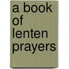 A Book of Lenten Prayers by William G. Storey