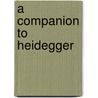 A Companion To Heidegger by Dreyfuss