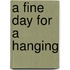 A Fine Day for a Hanging