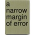 A Narrow Margin of Error