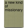 A New Kind of Missionary door Lionel Young