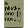 A Plucky One. [A novel.] door George E. Spencer