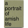A Portrait of Amish Life door Wanda E. Brunstetter