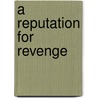 A Reputation for Revenge door Jennie Lucas