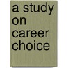 A Study on Career Choice by Agus Immanuel