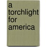 A Torchlight for America door Louis Farrakhan