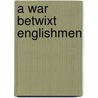 A War Betwixt Englishmen door Brian Vale