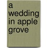 A Wedding in Apple Grove door C.H.H.H.H. Admirand